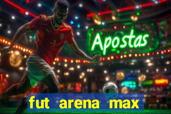 fut arena max futebol ao vivo